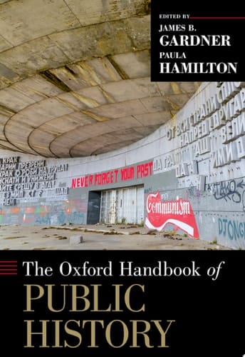 The Oxford Handbook of Public History (Oxford Handbooks)
