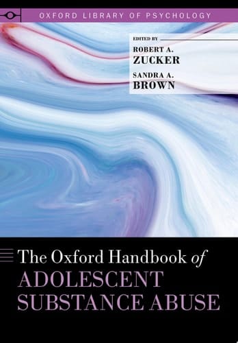 The Oxford Handbook of Adolescent Substance Abuse (Oxford Library of Psychology)