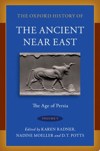 The Oxford History of the Ancient Near East: Volume V: The Age of Persia