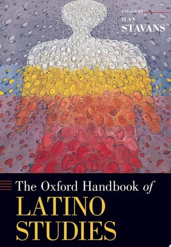 The Oxford Handbook Of Latino Studies