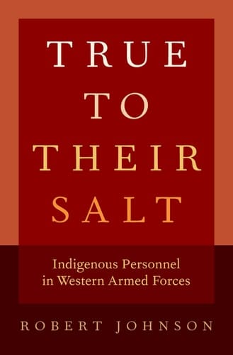 True to Their Salt: Indigenous Personnel in Western Armed Forces