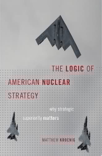The Logic of American Nuclear Strategy: Why Strategic Superiority Matters (BRIDGING THE GAP SERIES)
