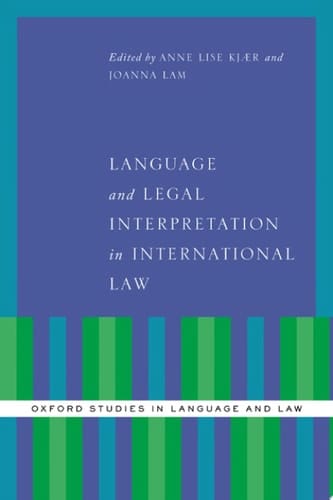 Language and Legal Interpretation in International Law (Oxford Studies in Language and Law)