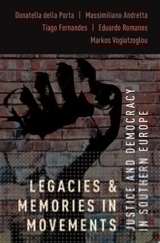 Legacies and Memories in Movements: Justice and Democracy in Southern Europe (Oxford Studies in Culture and Politics)