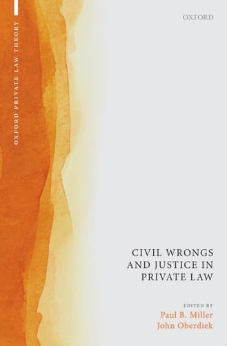Civil Wrongs and Justice in Private Law (Oxford Private Law Theory)