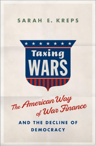 Taxing Wars: The American Way of War Finance and the Decline of Democracy
