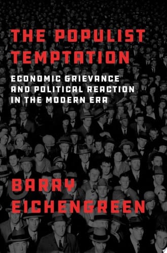 Populist Temptation : Economic Grievance and Political Reaction in the Modern Era