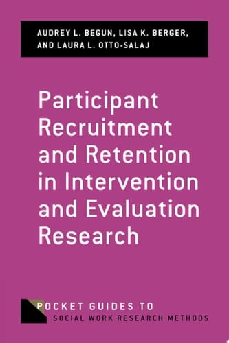 Participant Recruitment and Retention in Intervention and Evaluation Research (Pocket Guide to Social Work Research Methods)