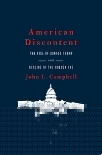 American Discontent: The Rise of Donald Trump and Decline of the Golden Age