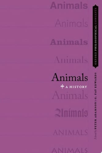 Animals: A History (OXFORD PHILOSOPHICAL CONCEPTS)