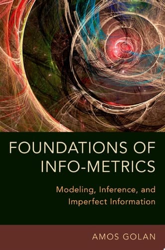 FOUNDATIONS OF INFO-METRICS C: Modeling, Inference, and Imperfect Information