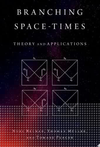 Branching Space-Times: Theory and Applications (Oxford Studies in Philosophy of Science)