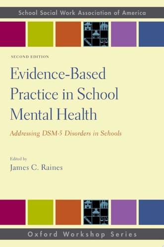 Evidence-Based Practice in School Mental Health: Addressing DSM-5 Disorders in Schools (SSWAA Workshop Series)