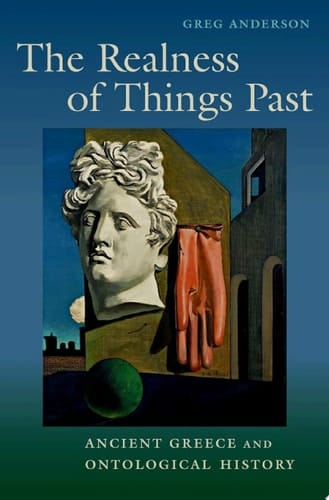 The Realness of Things Past: Ancient Greece and Ontological History