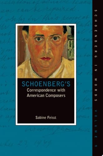 Schoenberg's Correspondence with American Composers (Schoenberg in Words Book 9)