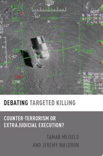 Debating Targeted Killing: Counter-terrorism Or Extrajudicial Execution?