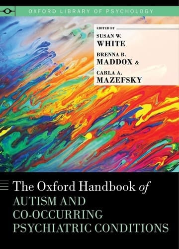 The Oxford Handbook of Autism and Co-Occurring Psychiatric Conditions (Oxford Library of Psychology)