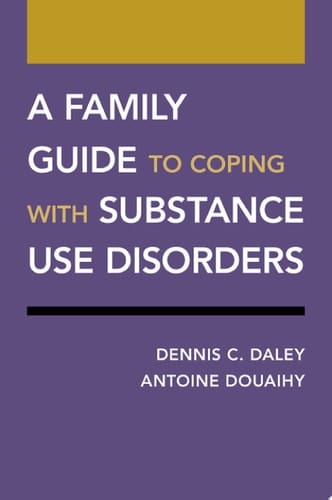 A Family Guide to Coping with Substance Use Disorders (Treatments That Work)