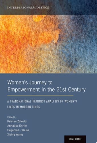 Women's Journey to Empowerment in the 21st Century: A Transnational Feminist Analysis of Women's Lives in Modern Times (Interpersonal Violence)
