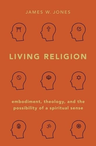 Living Religion: Embodiment, Theology, and the Possibility of a Spiritual Sense