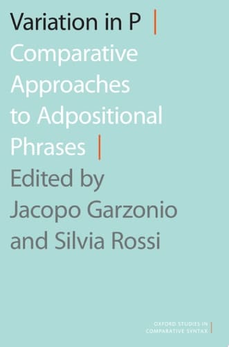 Variation in P: Comparative Approaches to Adpositional Phrases (Oxford Studies in Comparative Syntax)