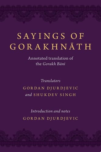 Sayings of Gorakhnath: Annotated Translation of the Gorakh Bani