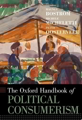 The Oxford Handbook of Political Consumerism (Oxford Handbooks)