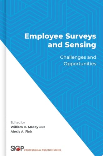 Employee Surveys and Sensing: Challenges and Opportunities (Society Industrial Organizational Psych)