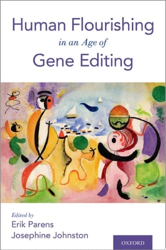 Human Flourishing In An Age Of Gene Editing