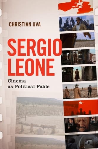 Sergio Leone Cinema as Political Fable