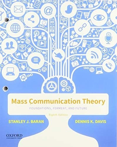 Mass Communication Theory: Foundations, Ferment, and Future
