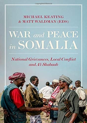 War and Peace in Somalia: National Grievances, Local Conflict and Al-Shabaab
