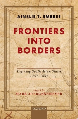 Frontiers into Borders: Defining South Asia States, 1757–1857