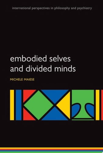 Embodied Selves And Divided Minds
