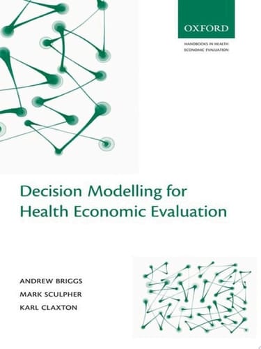 Decision Modelling for Health Economic Evaluation (Handbooks in Health Economic Evaluation)