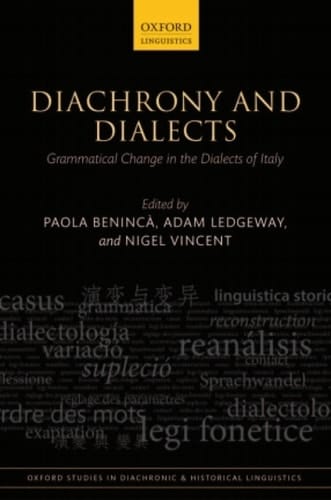 Diachrony and Dialects: Grammatical Change in the Dialects of Italy (Oxford Studies in Diachronic and Historical Linguistics Book 8)
