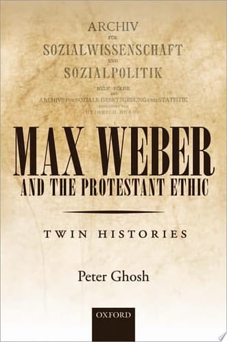 Max Weber and 'The Protestant Ethic': Twin Histories