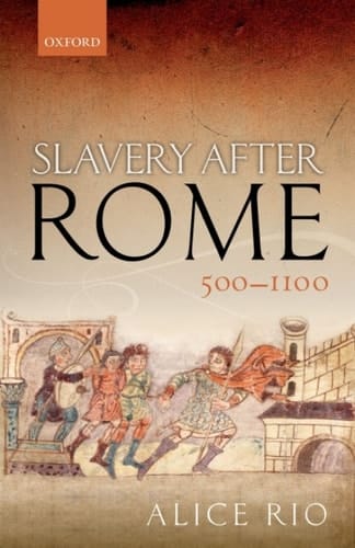 Slavery After Rome, 500-1100 (Oxford Studies in Medieval European History)
