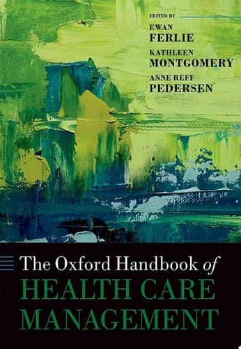 The Oxford Handbook of Health Care Management (Oxford Handbooks)
