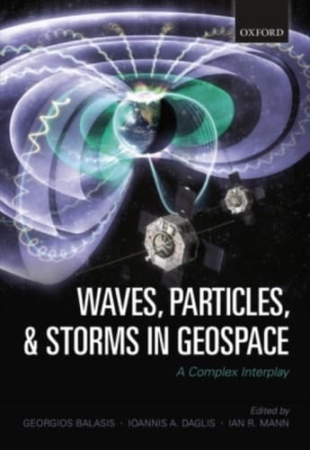 Waves, Particles, and Storms in Geospace: A Complex Interplay