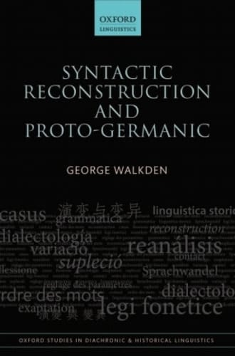 Syntactic Reconstruction and Proto-Germanic (Oxford Studies in Diachronic and Historical Linguistics Book 12)