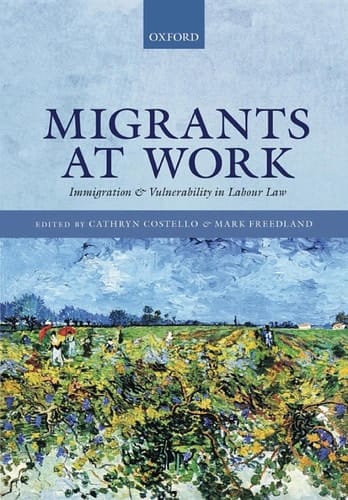 Migrants at Work: Immigration and Vulnerability in Labour Law