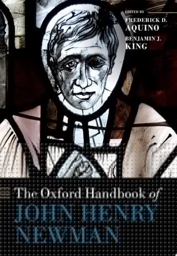 The Oxford Handbook of John Henry Newman (Oxford Handbooks)