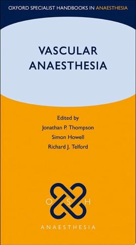 Vascular Anaesthesia (Oxford Specialist Handbooks in Anaesthesia)