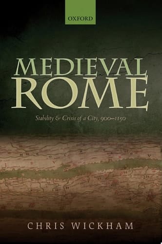 Medieval Rome: Stability and Crisis of a City, 900-1150 (Oxford Studies in Medieval European History)
