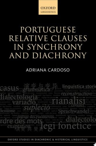 Portuguese Relative Clauses in Synchrony and Diachrony (Oxford Studies in Diachronic and Historical Linguistics Book 22)