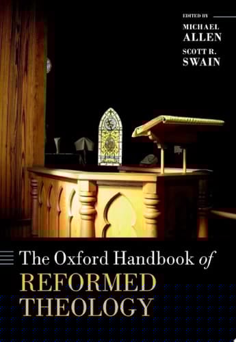 The Oxford Handbook of Reformed Theology (Oxford Handbooks)