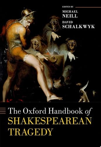 The Oxford Handbook of Shakespearean Tragedy (Oxford Handbooks)