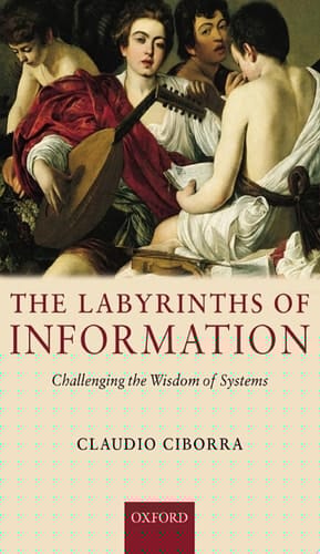 The Labyrinths of Information: Challenging the Wisdom of Systems