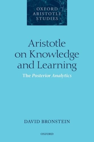 Aristotle on Knowledge and Learning: The Posterior Analytics (Oxford Aristotle Studies Series)